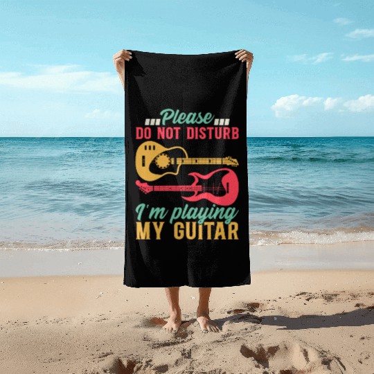 Bass Guitarist I Please Do Not Disturb I'm Playing Beach Towels
