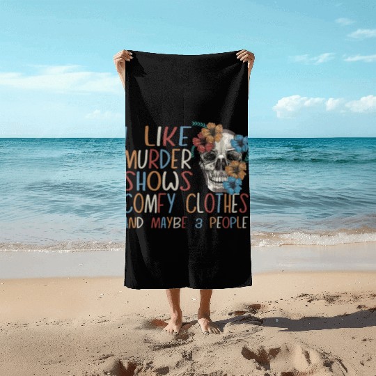 I Like Murder Shows Comfy Clothes And 3 People Beach Towels