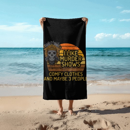 I Like Murder Shows Comfy Clothes And 3 People Beach Towels