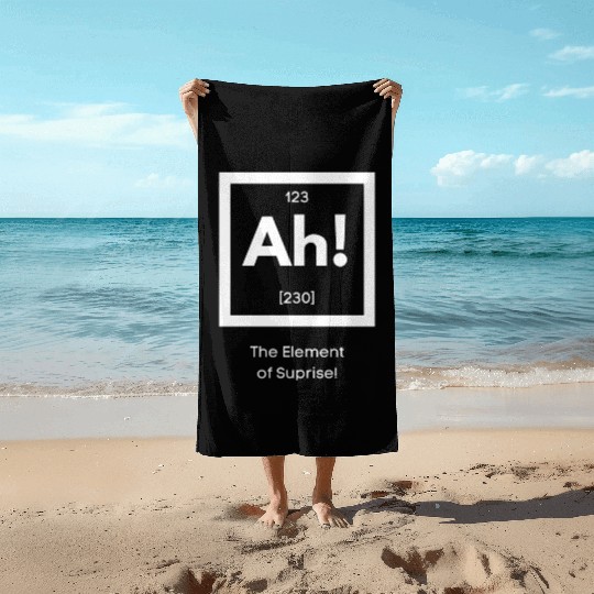 Ah! The element of surprise! Beach Towels