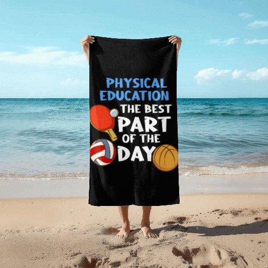Physical Education The Best Part Of The Day Beach Towels