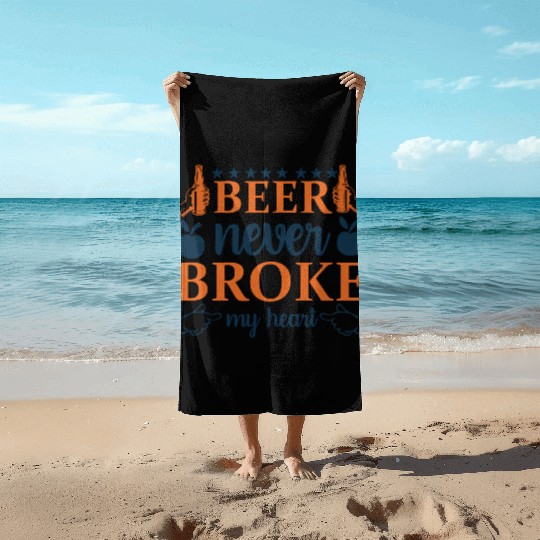 Beer Never Broke My Hearth Beach Towels