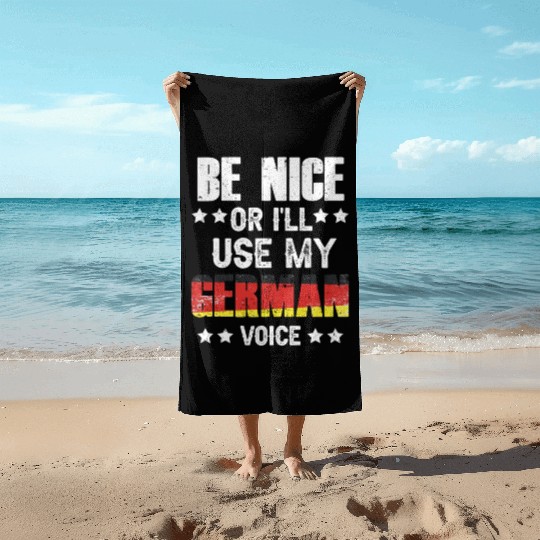 Be Nice Or I'll Use My German Voice Teacher Scream Beach Towels