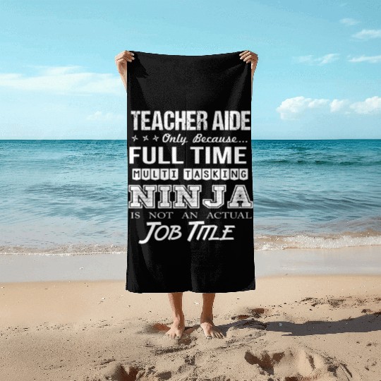 Teacher Aide Beach Towels - Multitasking Ninja Job Gift