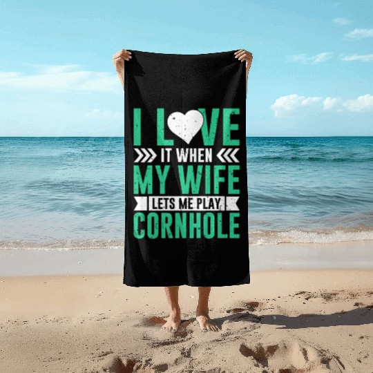 I love it when my wife lets me play cornhole Beach Towels