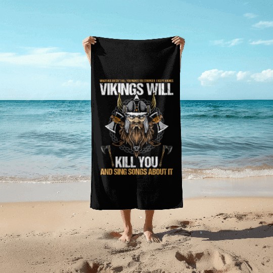 Vikings Will You And Sing Songs About It Beach Towels