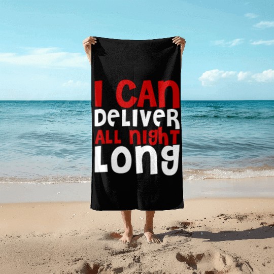 I Can Deliver All Night Long Beach Towels