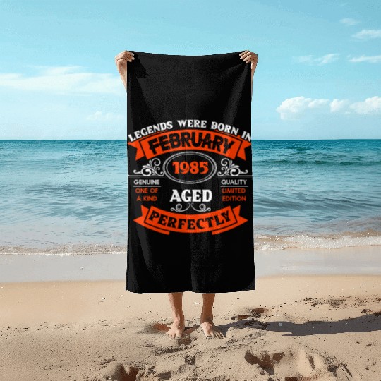 Legends Were Born In February 1985 Birthday Beach Towels