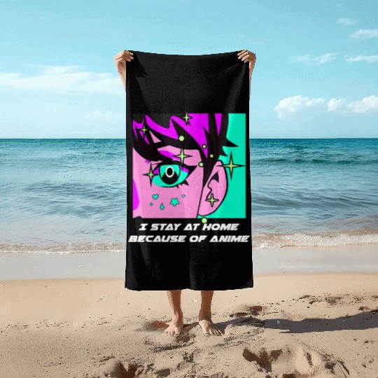 I Stay Home Because of Anime Japanese Kawaii Japan Beach Towels