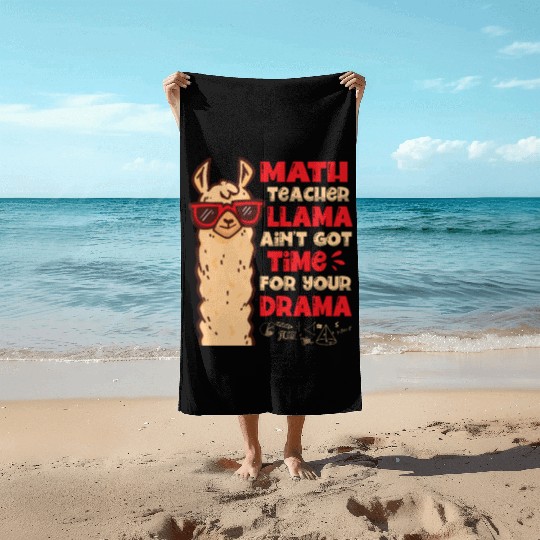 Math Teacher Llama Ain't Got Time For Your Drama Beach Towels