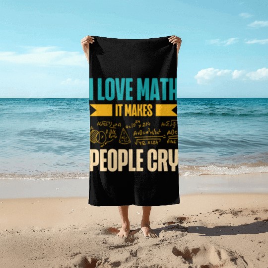 I Love Math It Makes People Cry Math Teacher Beach Towels