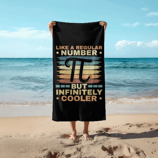 Like A Regular Number But Infinitely Cooler Pi Day Beach Towels