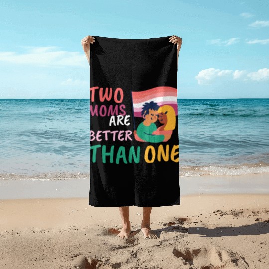 Two Moms Are Better Than One LGBT Lesbian Couple P Beach Towels