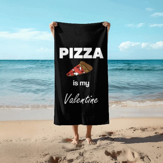 Pizza is my Valentine Saint Valentin1808 Beach Towels