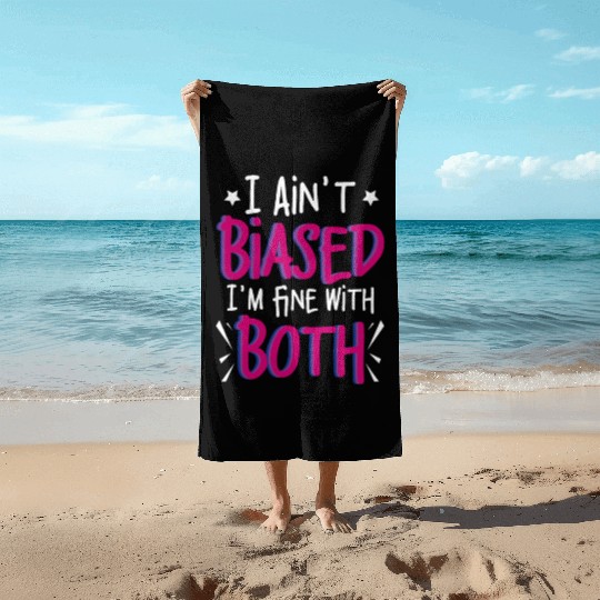 I Ain't Biased Funny Bi Bisexual Pride Beach Towels