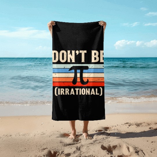 Funny Pi Day Beach Towels Math for Pi Day 3 14 Don t Be