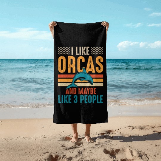 I Like Orcas and Maybe 3 People, Orca Killer Whale Beach Towels