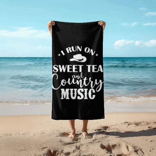 I run on Sweet Tea and Country Music USA Beach Towels