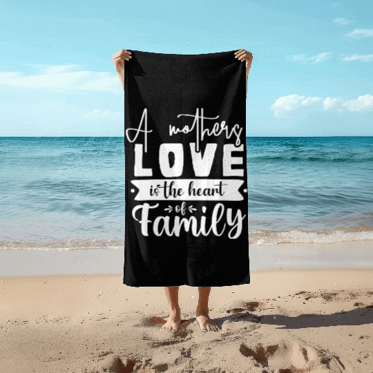 A Mother Is The Heart Of The Family Beach Towels