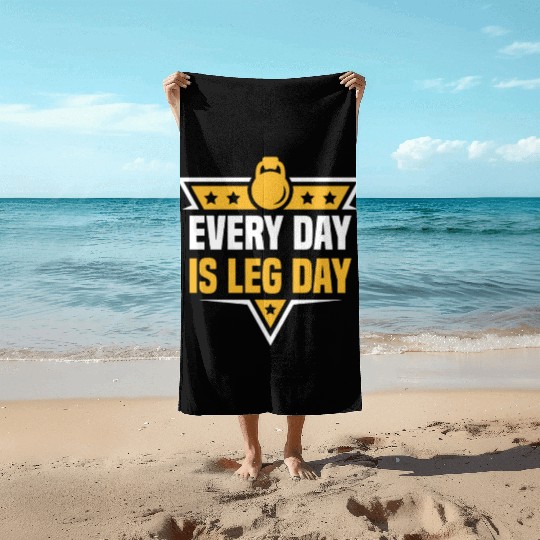 Every Day Is Leg Day Funny For Gym Lover Beach Towels