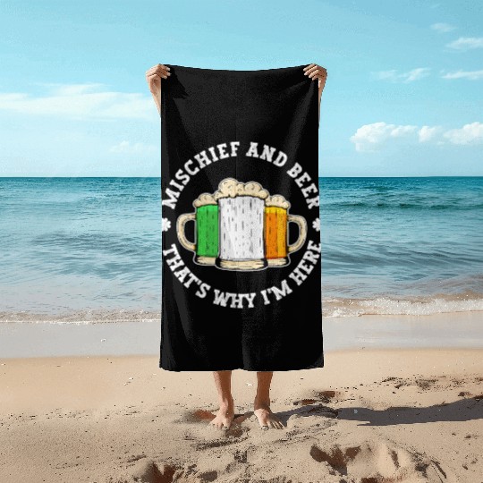 Mischief And Beer That's Why I'm Here - St Beach Towels