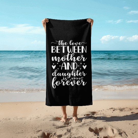 Love Between A Mother And Daughter Is Forever Moth Beach Towels