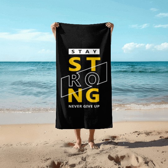 Stay strong never give up Beach Towels