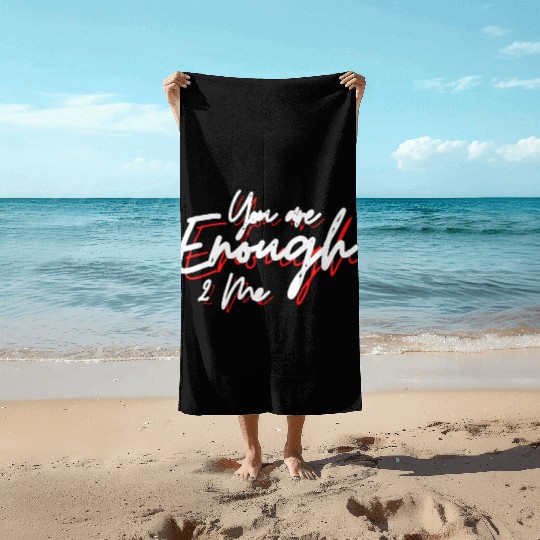 You are enough to me Beach Towels