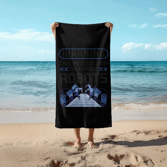 Robot Robotics Engineer Warning Beach Towels