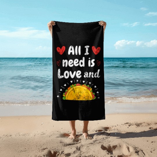 I Love Tacos Valentines Day All I Need is Taco Beach Towels