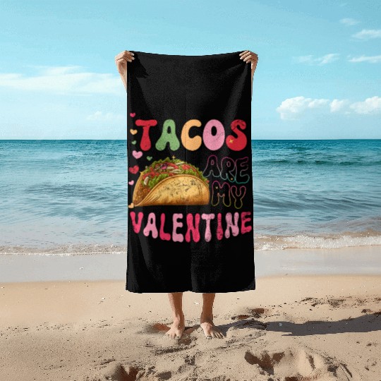 Groovy Taco I Love Tacos Are My Valentine Taco Beach Towels