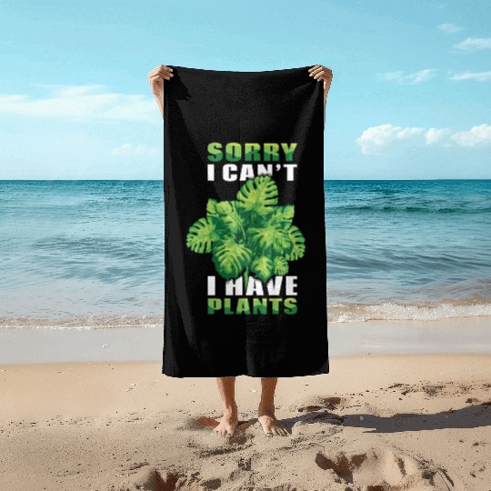Can't Have Plants Farmer Garden Hobby Gardener Beach Towels