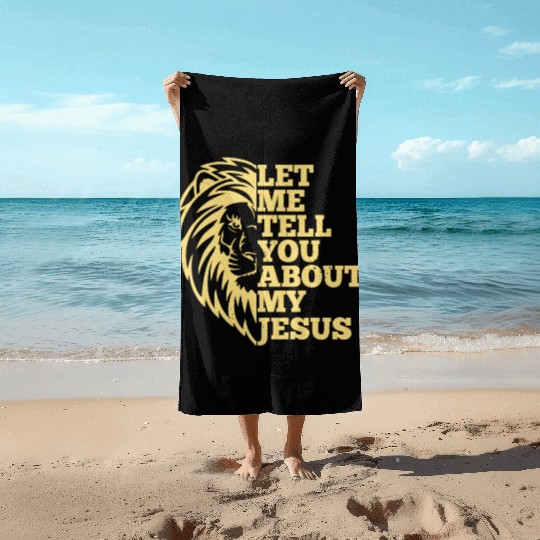 Let Me Tell You About My Jesus Christian Believer Beach Towels