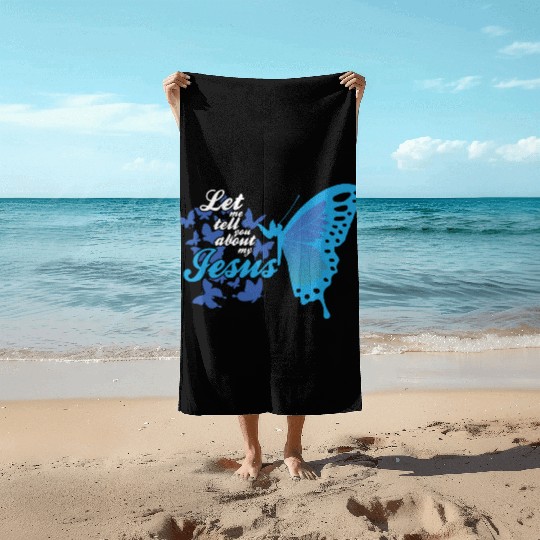 Let Me Tell You About My Jesus Christian Believer Beach Towels