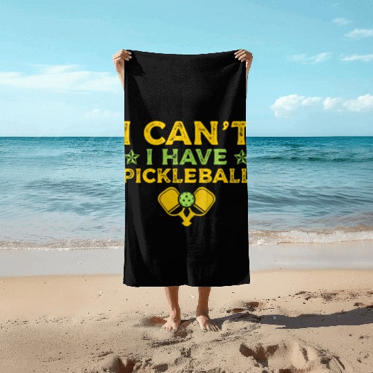 I Can't I Have Pickleball Paddle Sports Athletic Beach Towels