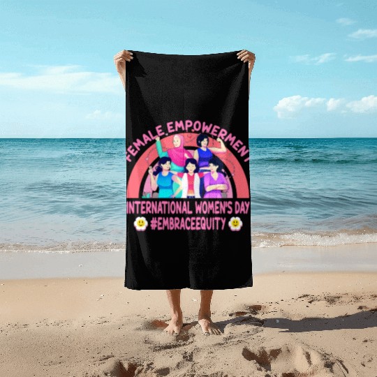 International Women's Day: Feminism Embrace Equity Beach Towels