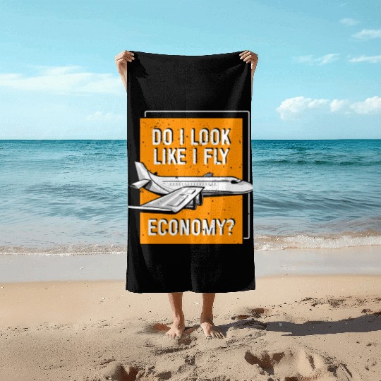 Do I Look Like I Fly Economy First Class Frequent Beach Towels