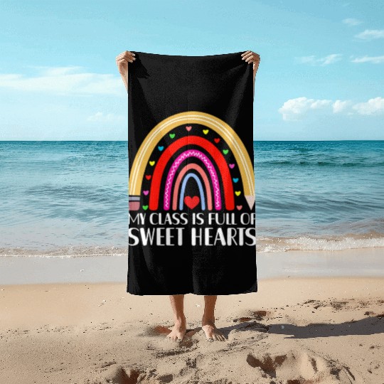 My Class Is Full of SweetHearts Teacher Valentine Beach Towels