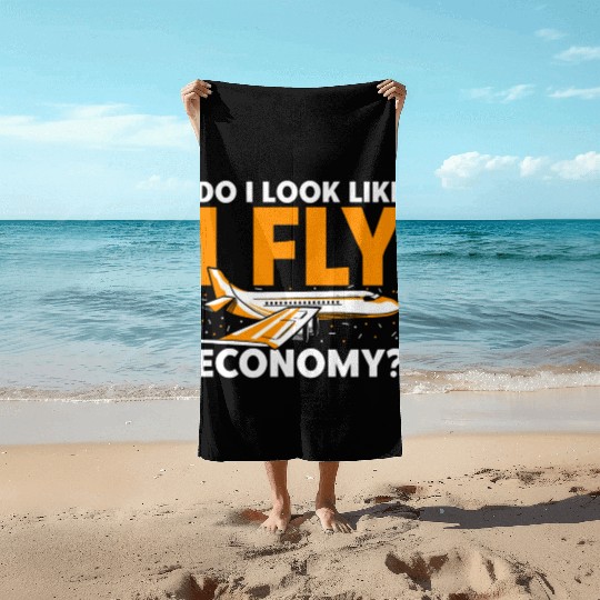Do I Look Like I Fly Economy First Class Frequent Beach Towels