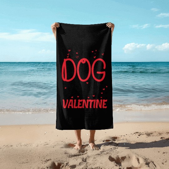 My Dog is My Valentine - dog lover gift Beach Towels