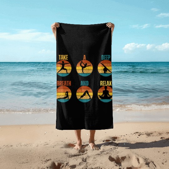 TAKE A DEEP BREATH AND RELAX Beach Towels