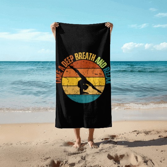 TAKE A DEEP BREATH AND RELAX Beach Towels
