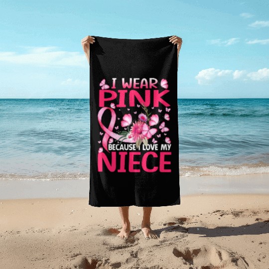 I Wear Pink Because I Love My Niece Breast Cancer Beach Towels