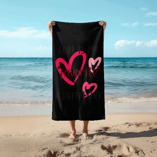 Love is my favorite Adventure Beach Towels