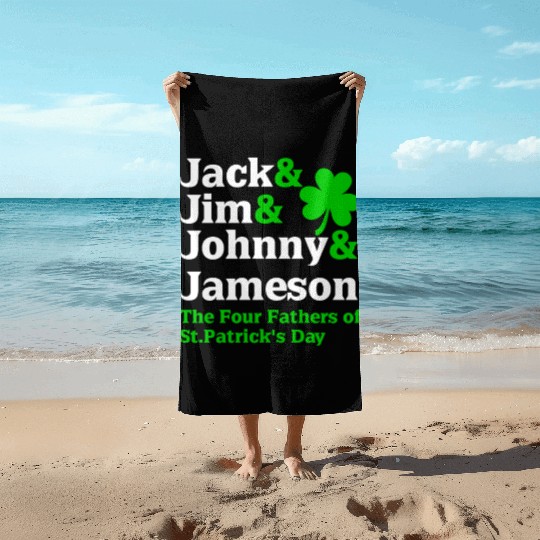 Jack Jim Johnny Jameson Father of St Patrick Day Beach Towels