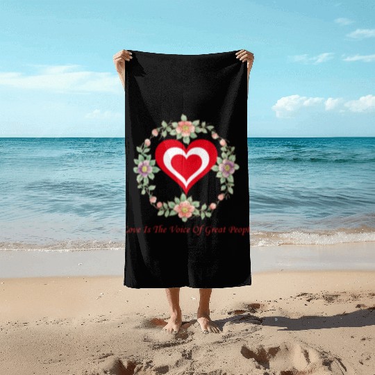 Love is the voice of great people(Love heart) Beach Towels