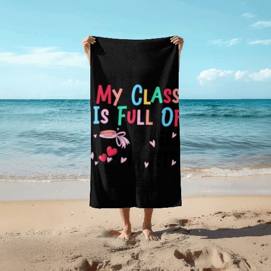 My Class Is Full Of Sweethearts Beach Towels