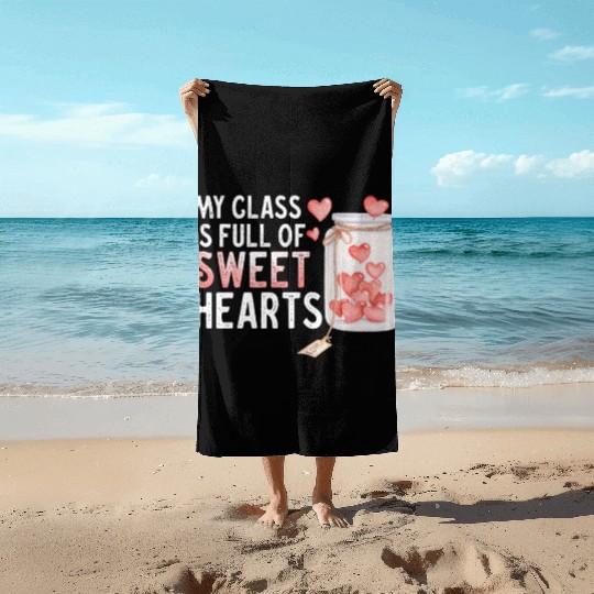 My Class Is Full Of Sweethearts Beach Towels