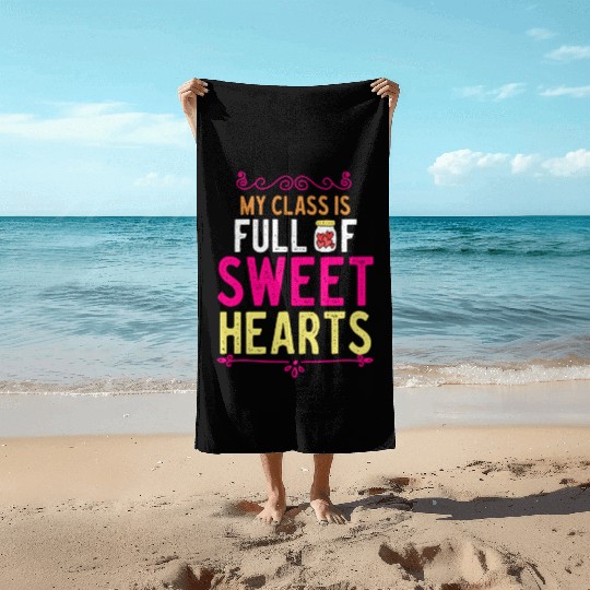 My Class Is Full Of Sweethearts Beach Towels