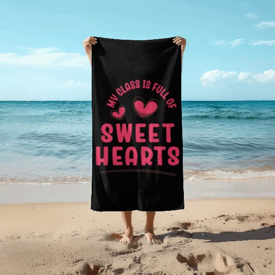 My Class Is Full Of Sweethearts Beach Towels